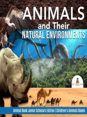 cover image of Animals and Their Natural Environments--Animal Book Junior Scholars Edition--Children's Animals Books